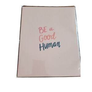 Be A Good Human 8 x 10 Print